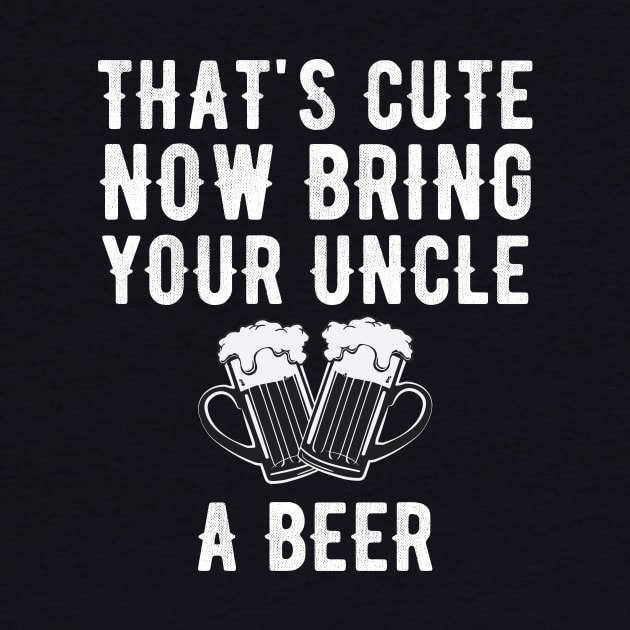 That's cute now bring your uncle a beer by captainmood